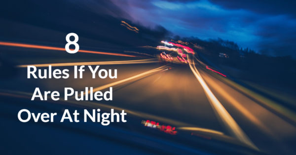 Image for 8 Rules If You Are Pulled Over At Night post